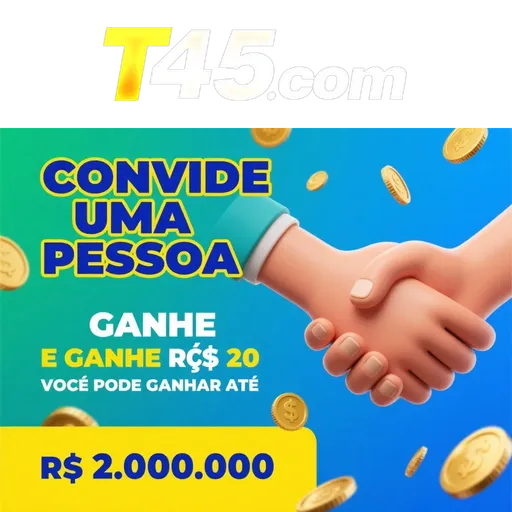 T45 Indique amigos para receber um bônus